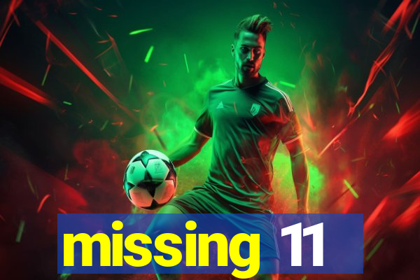 missing 11